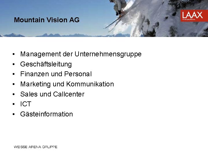 Mountain Vision AG • • Management der Unternehmensgruppe Geschäftsleitung Finanzen und Personal Marketing und