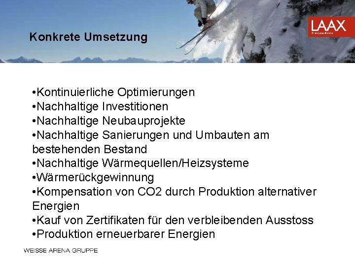 Konkrete Umsetzung • Kontinuierliche Optimierungen • Nachhaltige Investitionen • Nachhaltige Neubauprojekte • Nachhaltige Sanierungen