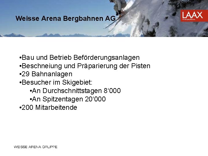 Weisse Arena Bergbahnen AG • Bau und Betrieb Beförderungsanlagen • Beschneiung und Präparierung der