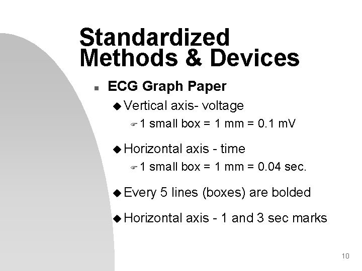 Standardized Methods & Devices n ECG Graph Paper u Vertical F 1 axis- voltage