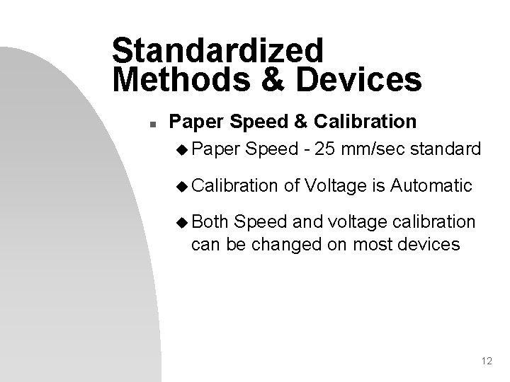 Standardized Methods & Devices n Paper Speed & Calibration u Paper Speed - 25