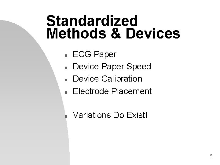 Standardized Methods & Devices n ECG Paper Device Paper Speed Device Calibration Electrode Placement