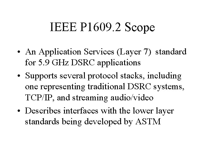 IEEE P 1609. 2 Scope • An Application Services (Layer 7) standard for 5.