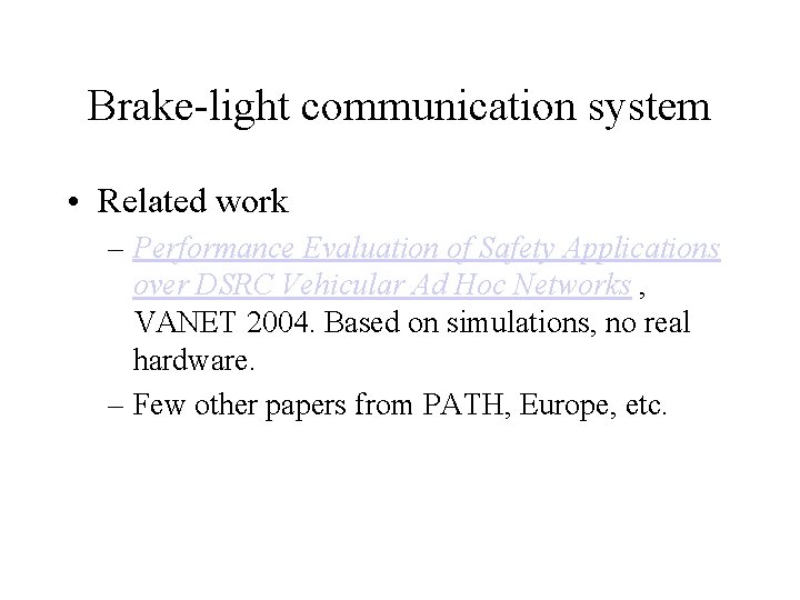 Brake-light communication system • Related work – Performance Evaluation of Safety Applications over DSRC