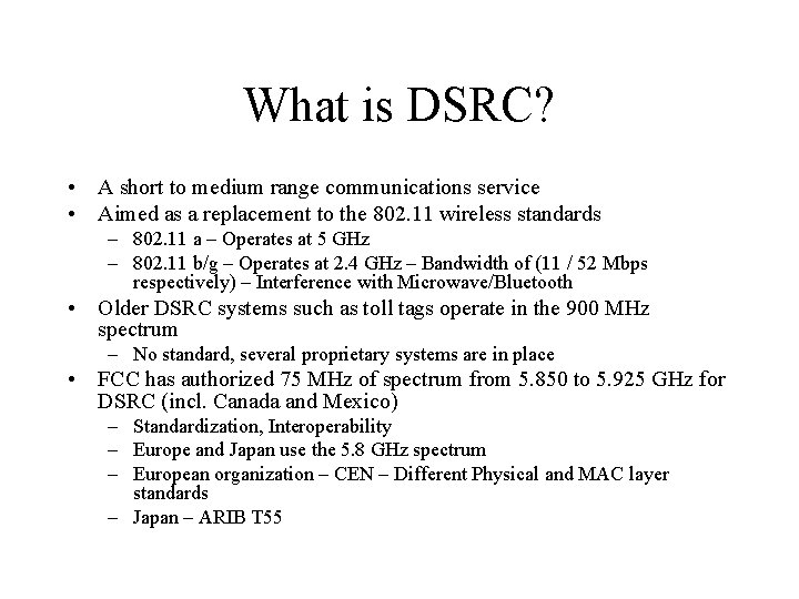 What is DSRC? • A short to medium range communications service • Aimed as