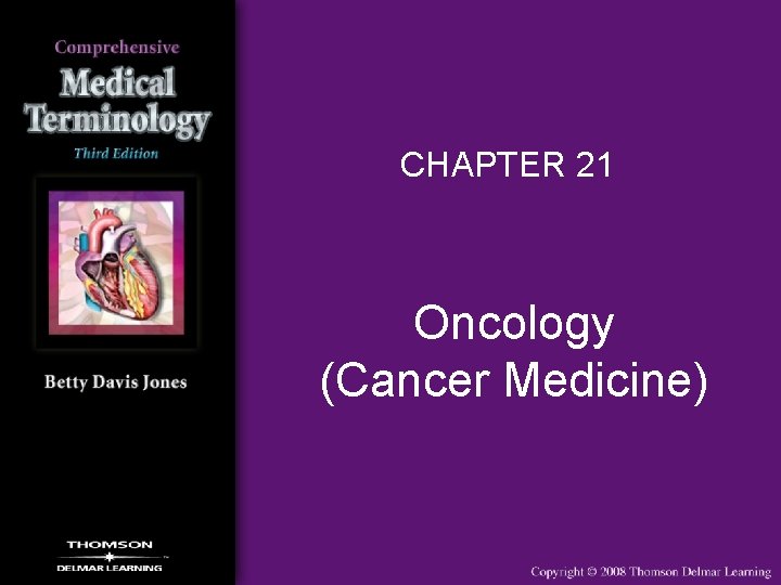 CHAPTER 21 Oncology (Cancer Medicine) 