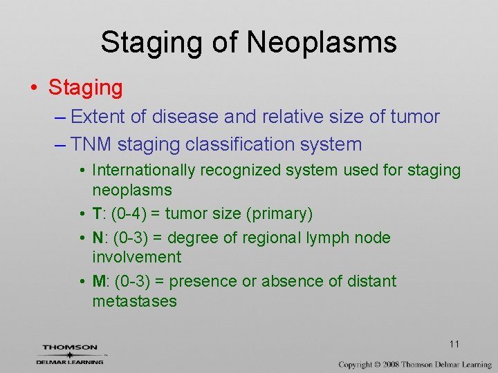 Staging of Neoplasms • Staging – Extent of disease and relative size of tumor