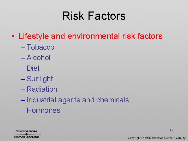 Risk Factors • Lifestyle and environmental risk factors – Tobacco – Alcohol – Diet