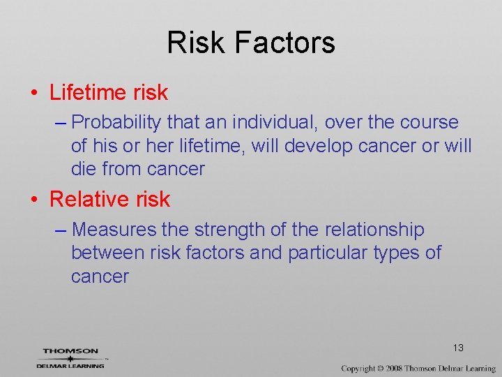 Risk Factors • Lifetime risk – Probability that an individual, over the course of