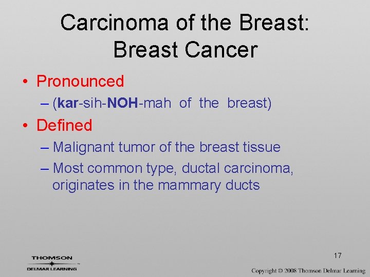 Carcinoma of the Breast: Breast Cancer • Pronounced – (kar-sih-NOH-mah of the breast) •