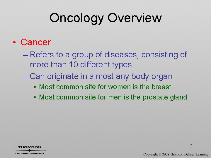 Oncology Overview • Cancer – Refers to a group of diseases, consisting of more