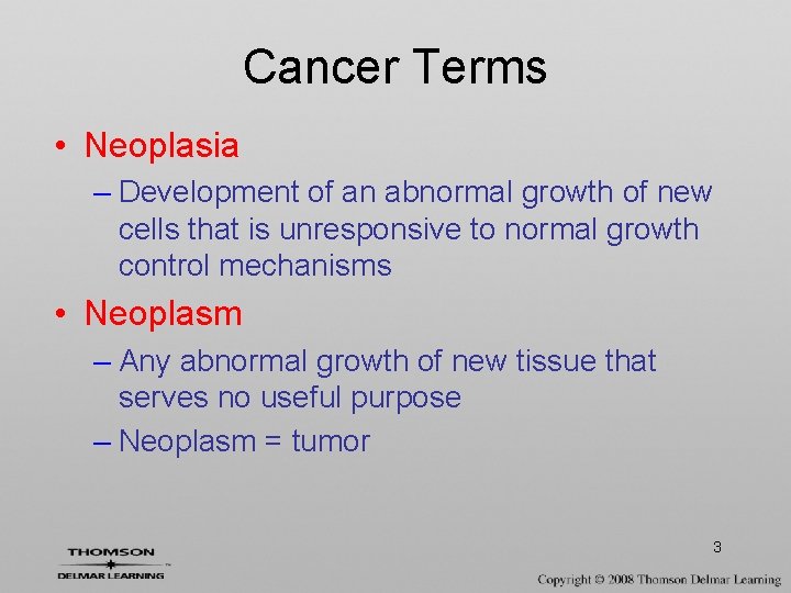 Cancer Terms • Neoplasia – Development of an abnormal growth of new cells that