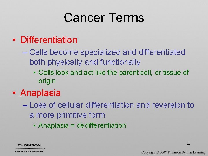 Cancer Terms • Differentiation – Cells become specialized and differentiated both physically and functionally