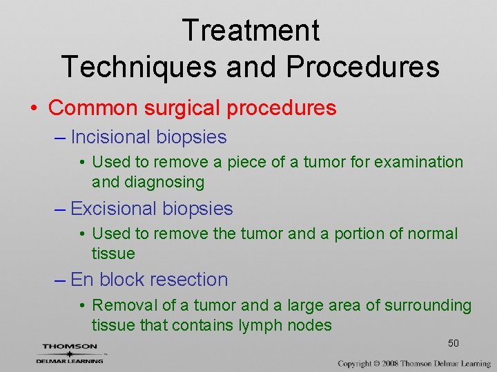 Treatment Techniques and Procedures • Common surgical procedures – Incisional biopsies • Used to
