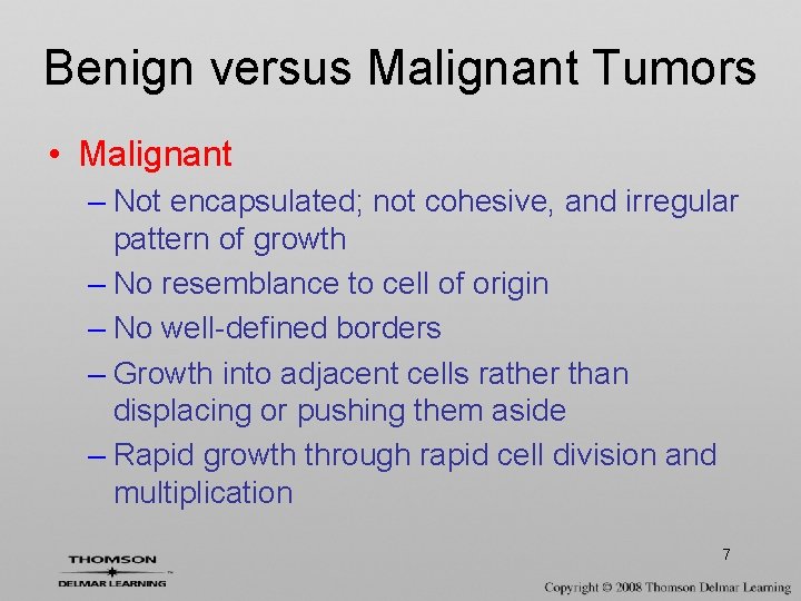 Benign versus Malignant Tumors • Malignant – Not encapsulated; not cohesive, and irregular pattern