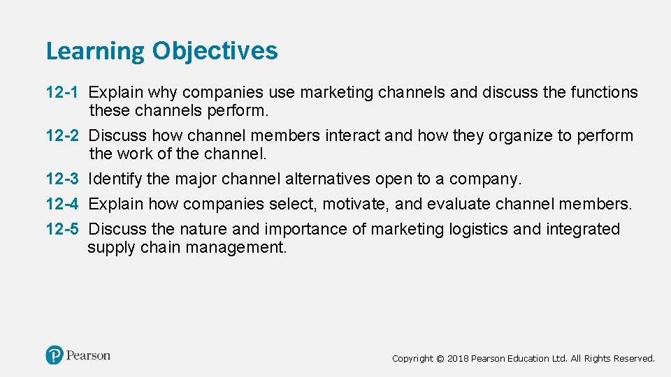 Learning Objectives 12 -1 Explain why companies use marketing channels and discuss the functions