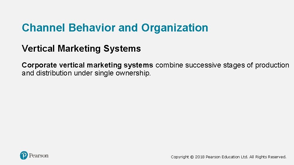 Channel Behavior and Organization Vertical Marketing Systems Corporate vertical marketing systems combine successive stages