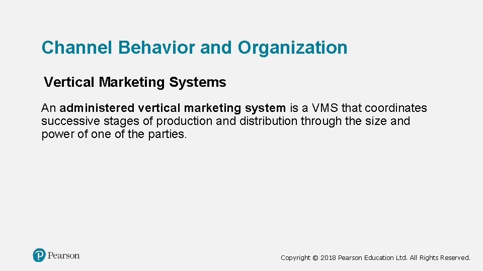 Channel Behavior and Organization Vertical Marketing Systems An administered vertical marketing system is a