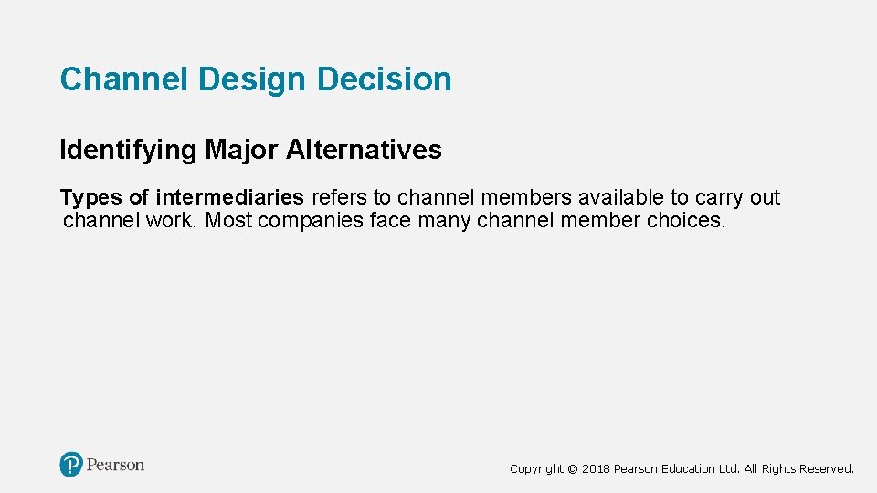 Channel Design Decision Identifying Major Alternatives Types of intermediaries refers to channel members available