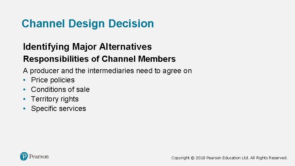 Channel Design Decision Identifying Major Alternatives Responsibilities of Channel Members A producer and the