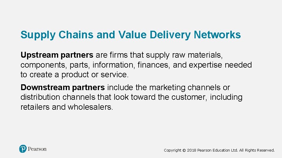 Supply Chains and Value Delivery Networks Upstream partners are firms that supply raw materials,