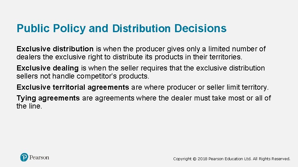 Public Policy and Distribution Decisions Exclusive distribution is when the producer gives only a
