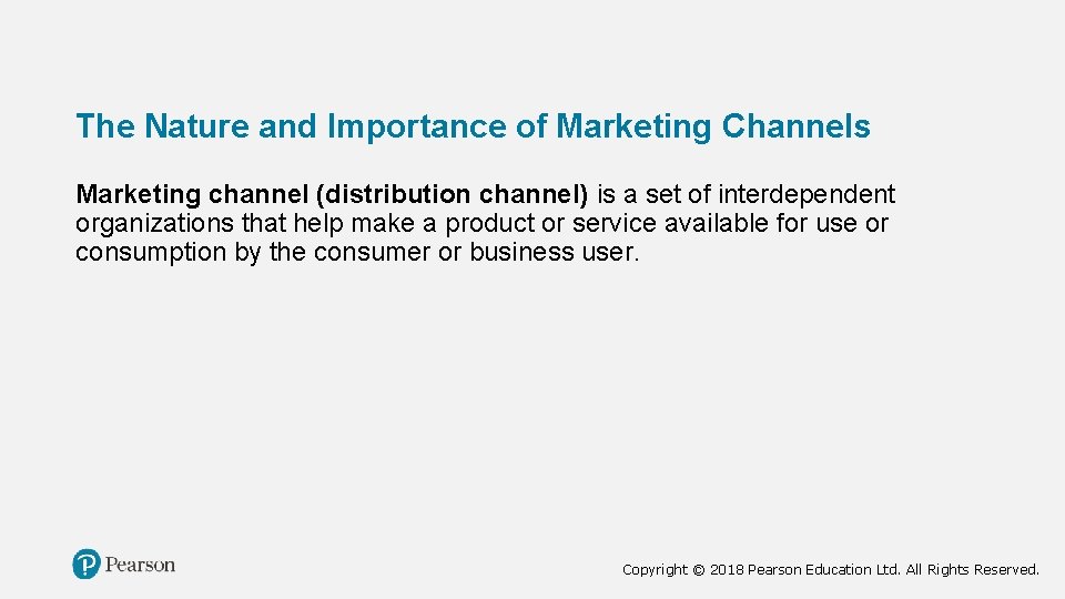 The Nature and Importance of Marketing Channels Marketing channel (distribution channel) is a set