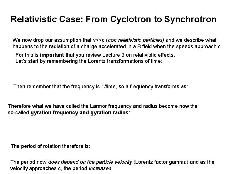 Relativistic Case: From Cyclotron to Synchrotron We now drop our assumption that v<<c (non