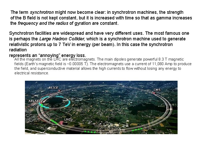The term synchrotron might now become clear: in synchrotron machines, the strength of the