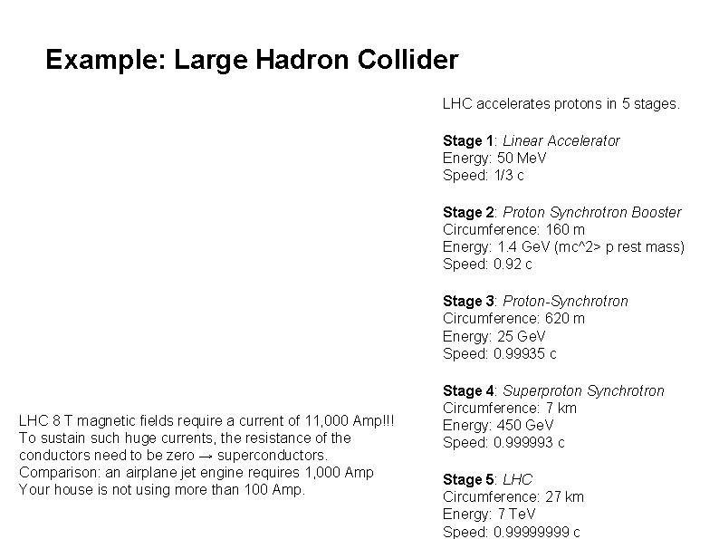 Example: Large Hadron Collider LHC accelerates protons in 5 stages. Stage 1: Linear Accelerator