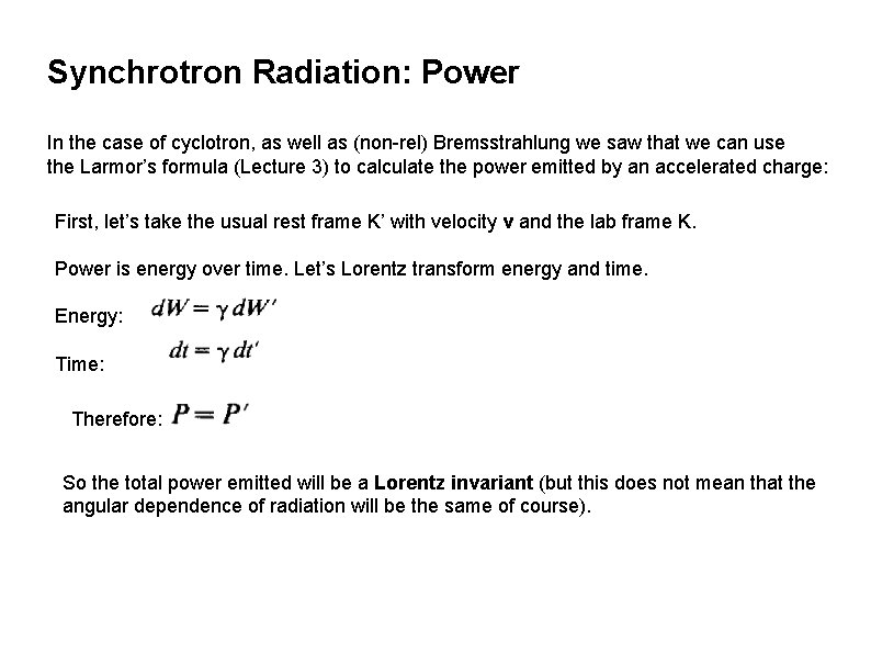 Synchrotron Radiation: Power In the case of cyclotron, as well as (non-rel) Bremsstrahlung we