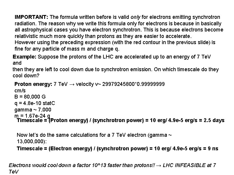 IMPORTANT: The formula written before is valid only for electrons emitting synchrotron radiation. The