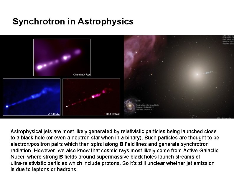 Synchrotron in Astrophysics Astrophysical jets are most likely generated by relativistic particles being launched