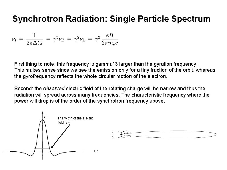 Synchrotron Radiation: Single Particle Spectrum First thing to note: this frequency is gamma^3 larger