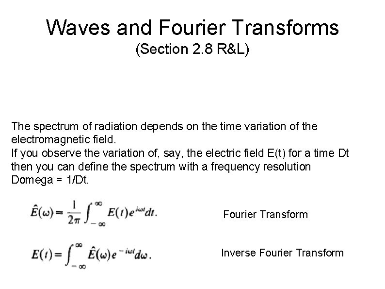 Waves and Fourier Transforms (Section 2. 8 R&L) The spectrum of radiation depends on