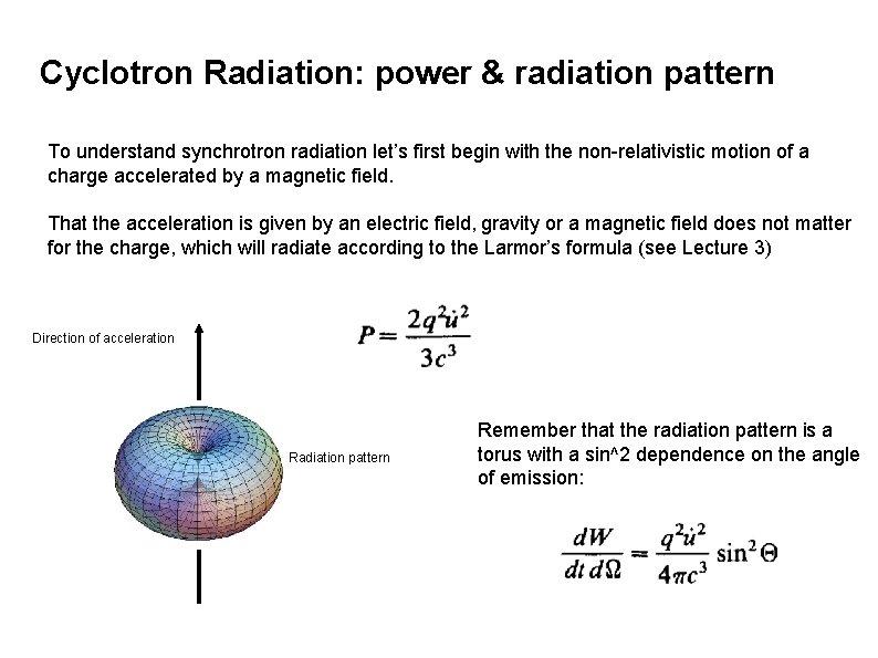 Cyclotron Radiation: power & radiation pattern To understand synchrotron radiation let’s first begin with