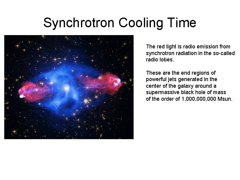 Synchrotron Cooling Time The red light is radio emission from synchrotron radiation in the