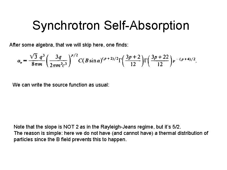 Synchrotron Self-Absorption After some algebra, that we will skip here, one finds: We can