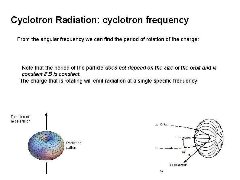 Cyclotron Radiation: cyclotron frequency From the angular frequency we can find the period of
