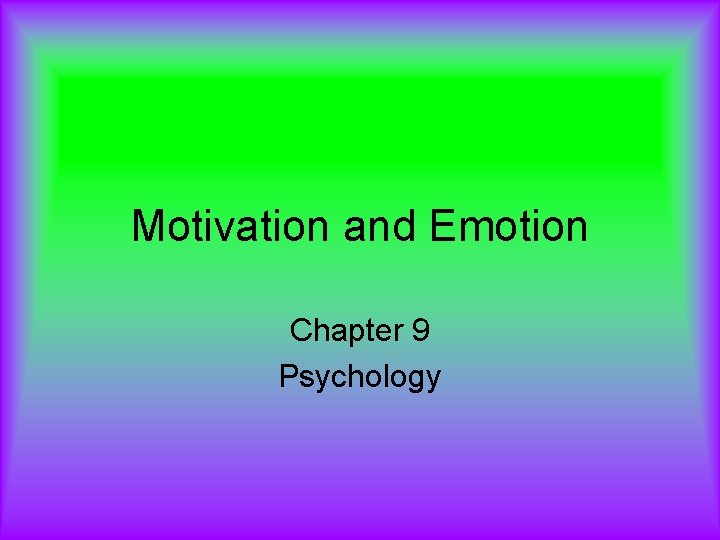 Motivation and Emotion Chapter 9 Psychology 