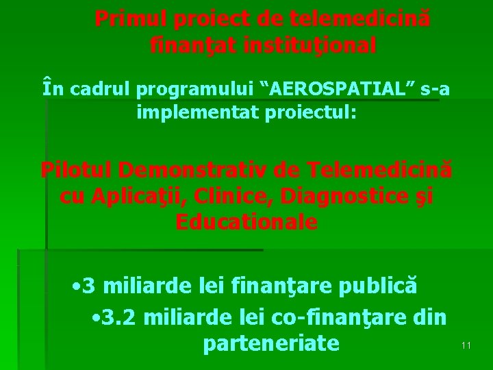 Primul proiect de telemedicină finanţat instituţional În cadrul programului “AEROSPATIAL” s-a implementat proiectul: Pilotul