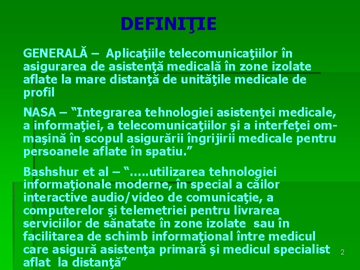 DEFINIŢIE GENERALĂ – Aplicaţiile telecomunicaţiilor în asigurarea de asistenţă medicală în zone izolate aflate