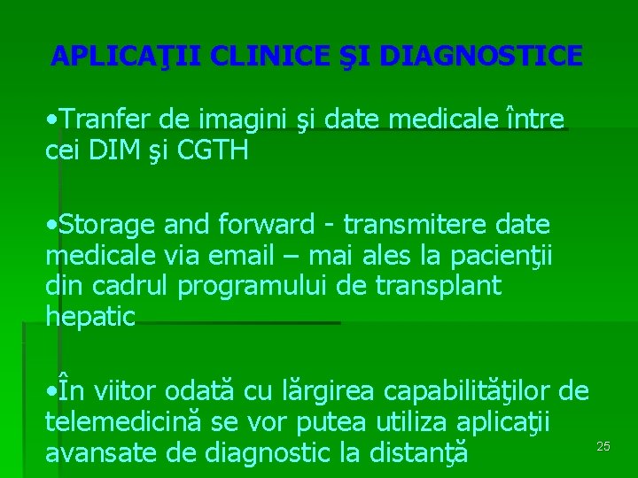 APLICAŢII CLINICE ŞI DIAGNOSTICE • Tranfer de imagini şi date medicale între cei DIM