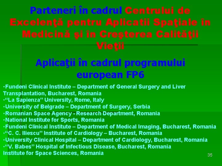 Parteneri în cadrul Centrului de Excelenţă pentru Aplicatii Spaţiale în Medicină şi în Creşterea