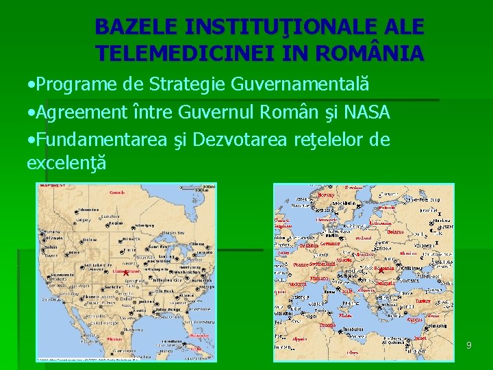 BAZELE INSTITUŢIONALE TELEMEDICINEI IN ROM NIA • Programe de Strategie Guvernamentală • Agreement între