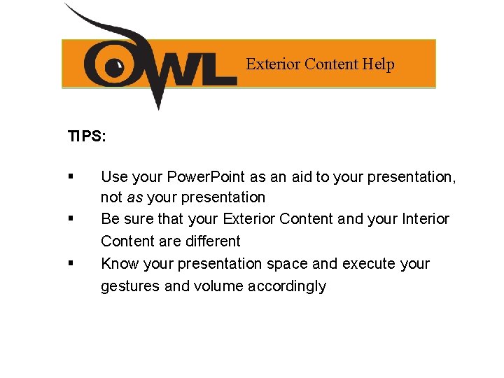 Exterior Content Help TIPS: § § § Use your Power. Point as an aid Exterior Content Help TIPS: § § § Use your Power. Point as an aid
