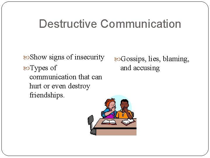 Destructive Communication Show signs of insecurity Types of communication that can hurt or even Destructive Communication Show signs of insecurity Types of communication that can hurt or even