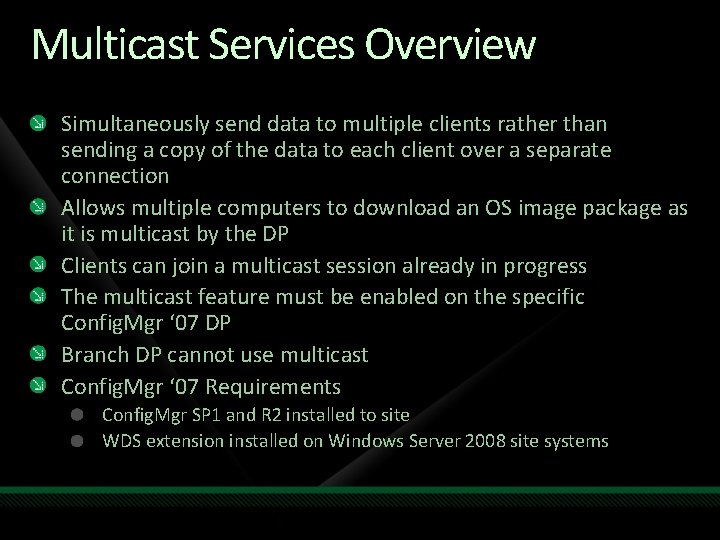 Multicast Services Overview Simultaneously send data to multiple clients rather than sending a copy