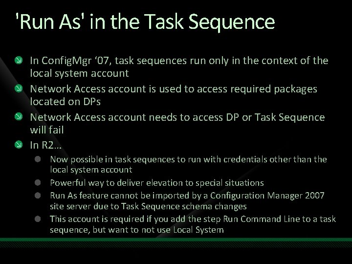 'Run As' in the Task Sequence In Config. Mgr ‘ 07, task sequences run