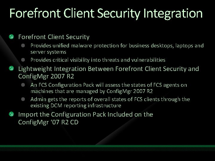 Forefront Client Security Integration Forefront Client Security Provides unified malware protection for business desktops,